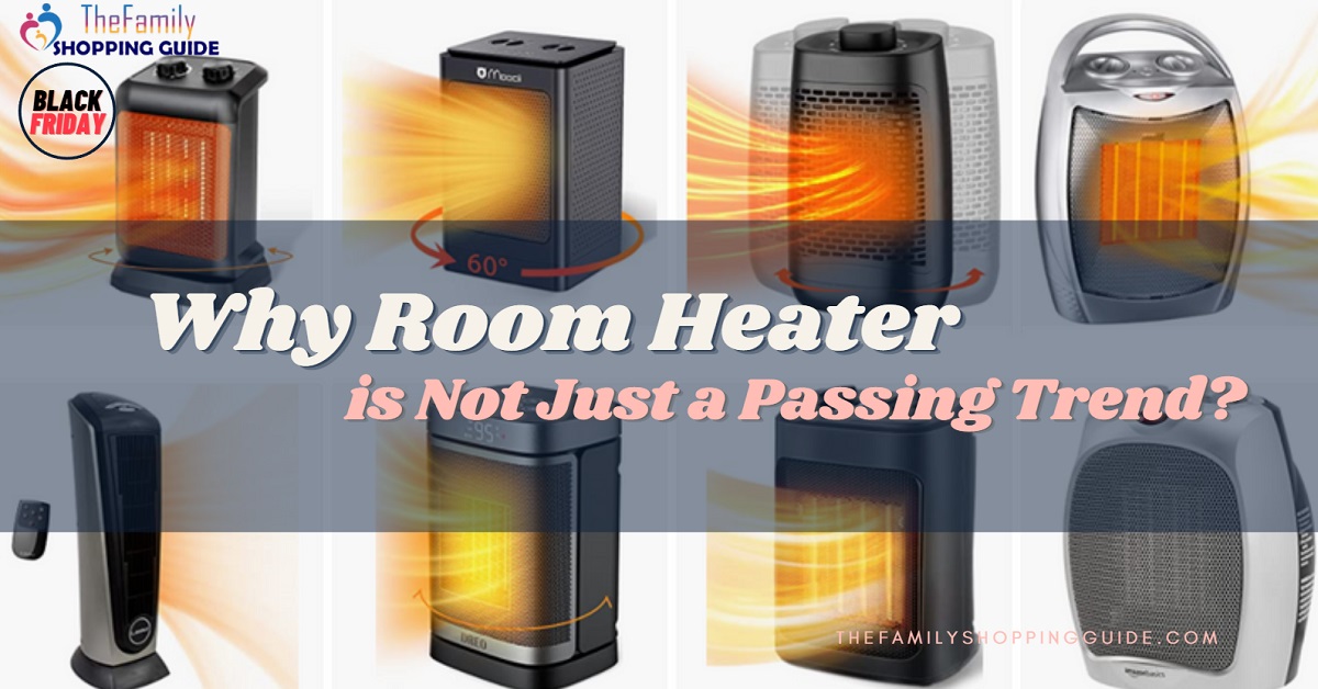 Why Room Heater is Not Just a Passing Trend? The Family Shopping Guide