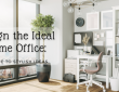 Design the Ideal Home Office: A Guide to Stylish Ideas