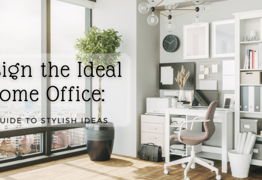 Design the Ideal Home Office: A Guide to Stylish Ideas